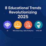 Eight Educational Trends Revolutionizing 2025